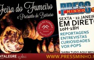 Feira do Fumeiro e Presunto de Montalegre em directo na PRESS MINNHO TV (sexta-feira, 22 Janeiro, 10h00-18h00)