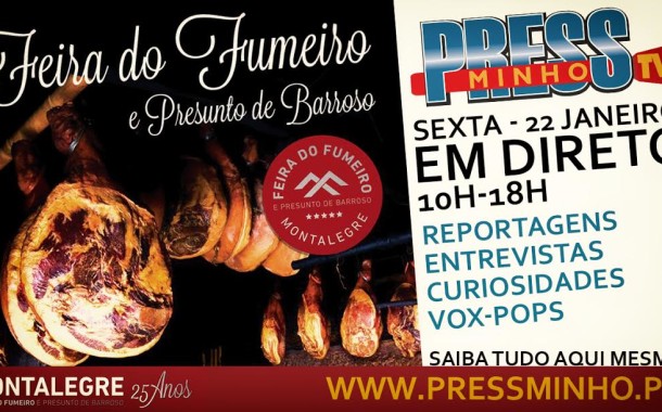 Feira do Fumeiro e Presunto de Montalegre em directo na PRESS MINNHO TV (sexta-feira, 22 Janeiro, 10h00-18h00)