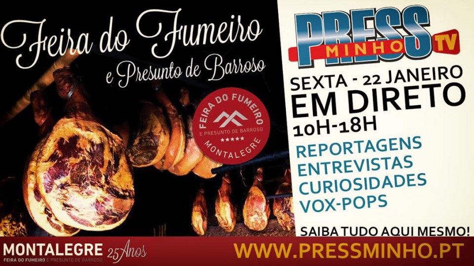 Feira do Fumeiro e Presunto de Montalegre em directo na PRESS MINNHO TV (sexta-feira, 22 Janeiro, 10h00-18h00)