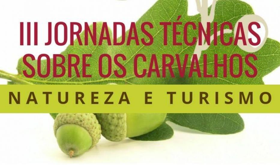 Terras de Bouro: III Jornadas Técnicas Sobre os Carvalhos nos dias 25 e 26