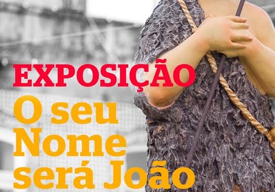 Exposição ‘O seu nome será João’ em exposição no BragaParque (14 a 28)