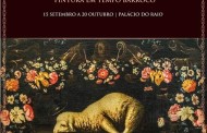 BRAGA: Exposição no Palácio do Raio mostra obras de Josefa de Óbidos (até 20 OUT)