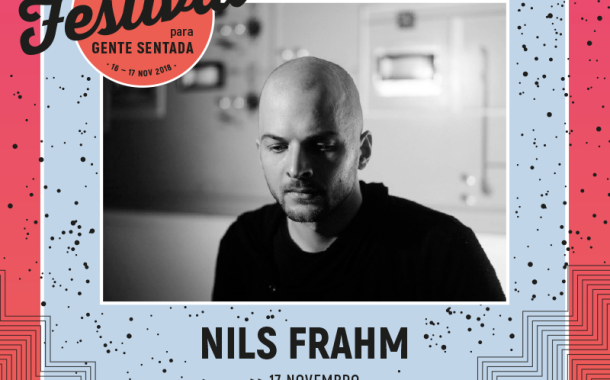Nils Frahm é a primeira confirmação do Festival Para Gente Sentada 2018 de Braga