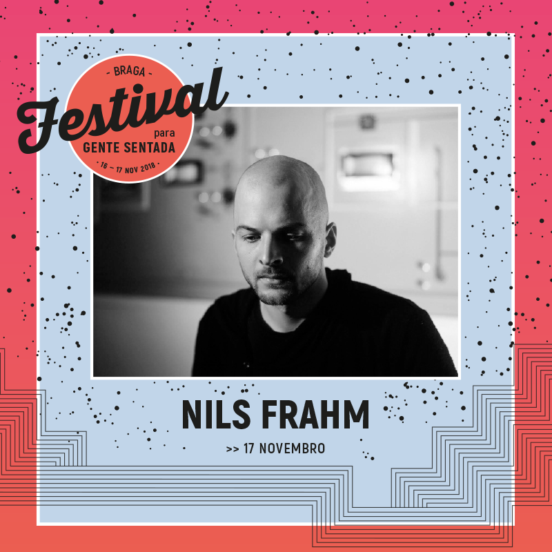 Nils Frahm é a primeira confirmação do Festival Para Gente Sentada 2018 de Braga
