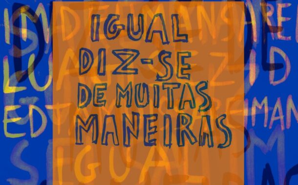 Open Call apela à participação de Braga no espectáculo de comunidade ‘Igual diz-se de muitas maneiras’
