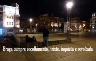 Braga cumpre recolhimento, triste, inquieta e revoltada