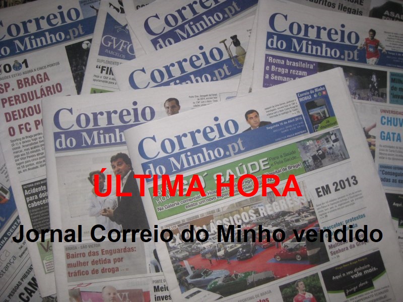 ÚLTIMA HORA. Jornal Correio do Minho vendido