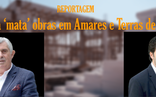REPORTAGEM. Guerra ‘mata’ obras em Amares e Terras de Bouro
