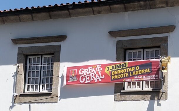 Comissões de Trabalhadores do Distrito de Braga apelam a “forte adesão” à greve geral de 3 de junho para travar pacote laboral